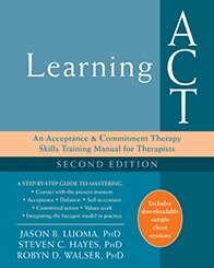 Product-image-Learning ACT: Acceptance and Commitment Therapy (ACT) Skills Training Manual for Therapists- Second Edition